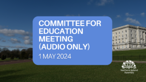 Graphic with text that says: Committee for Education Meeting 1 May 2024 (Audio only)