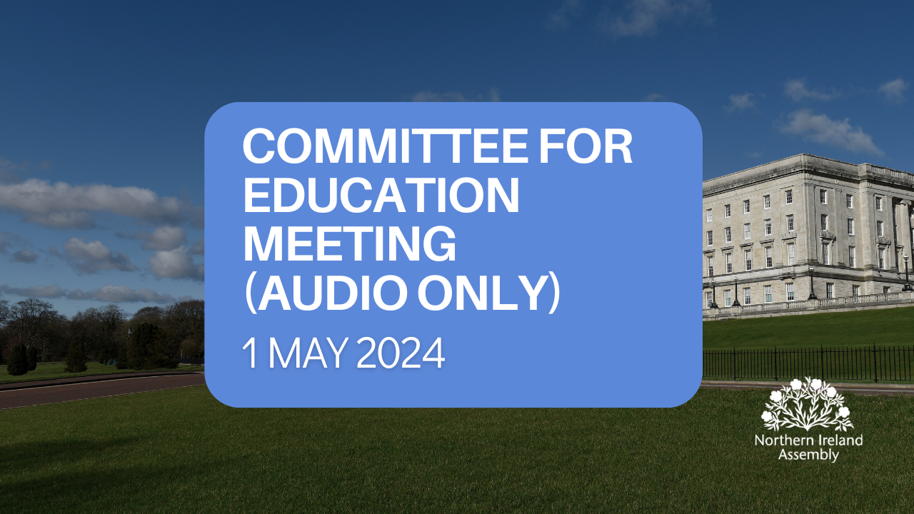 Graphic with text that says: Committee for Education Meeting 1 May 2024 (Audio only)